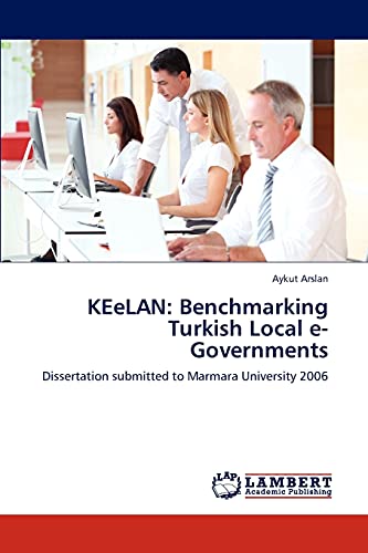 KEeLAN: Benchmarking Turkish Local e-Governments: Dissertation submitted to Marmara University 2006
