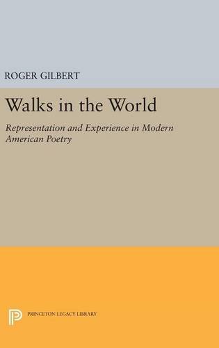 Walks in the World: Representation and Experience in Modern American Poetry (Princeton Legacy Library)