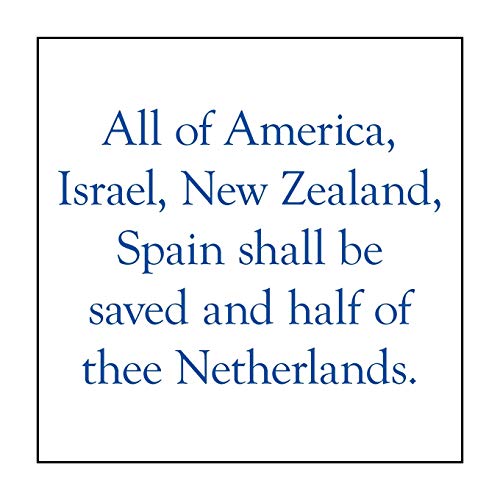 All of America, Israel, New Zealand, Spain Shall Be Saved and Half of Thee Netherlands.