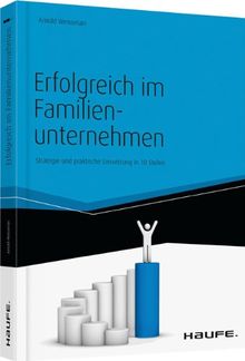 Erfolgreich im Familienunternehmen - inkl. eBook und Arbeitshilfen online: Strategie und praktische Umsetzung in 10 Stufen