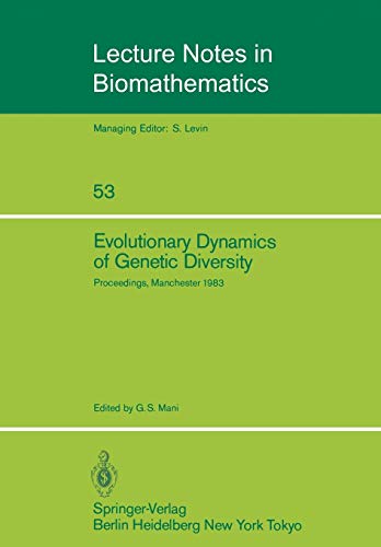 Evolutionary Dynamics of Genetic Diversity: Proceedings of a Symposium held in Manchester, England, March 29–30, 1983 (Lecture Notes in Biomathematics, 53, Band 53)