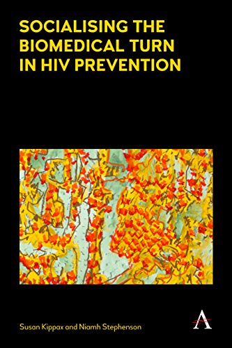 Socialising the Biomedical Turn in HIV Prevention (Key Issues in Modern Sociology)