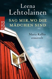 Sag mir, wo die Mädchen sind: Maria Kallios zehnter Fall