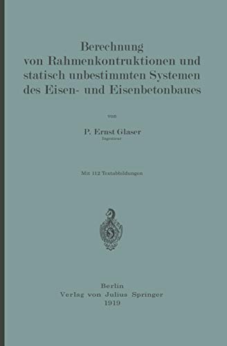 Berechnung von Rahmenkonstruktionen und Statisch Unbestimmten Systemen des Eisen- und Eisenbetonbaues