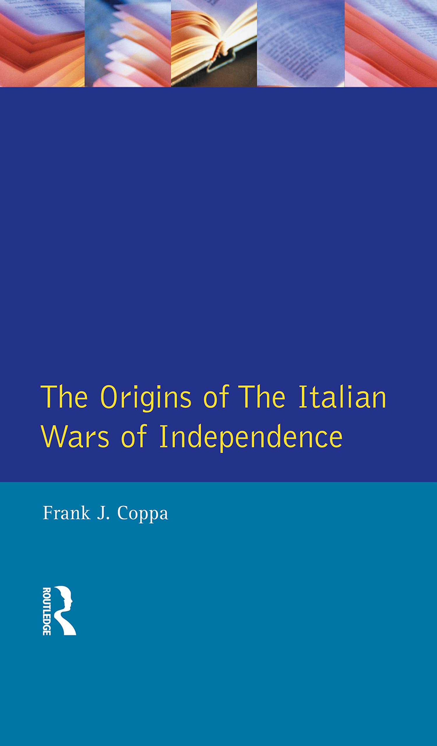 The Origins of the Italian Wars of Independence (Origins of Modern Wars)