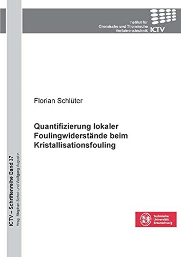 Quantifizierung lokaler Foulingwiderstände beim Kristallisationsfouling (ICTV-Schriftenreihe)