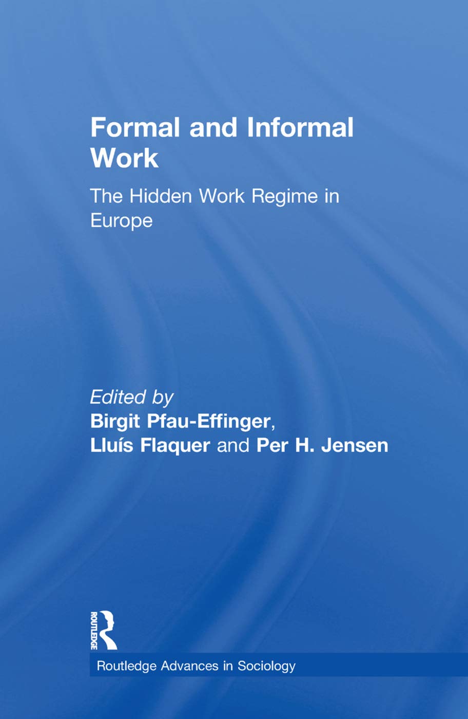 unbekannt Formal And Informal Work, The Hidden Work Regime In Europe (Routledge Advances In Sociology)
