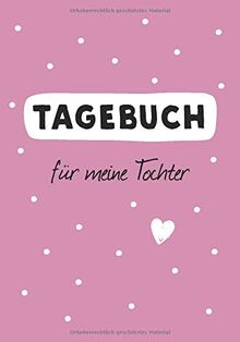 Tagebuch für meine Tochter: Ein Erinnerungsbuch für die schönsten Momente der Kindheit