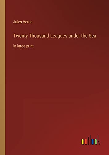 Twenty Thousand Leagues under the Sea: in large print