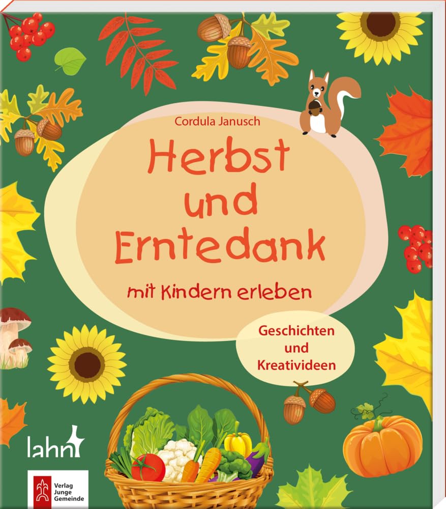 Herbst und Erntedank mit Kindern erleben: Geschichten und Kreativideen (Mit Kindern feiern)