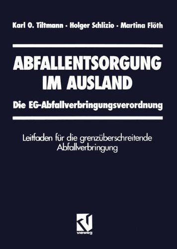 Abfallentsorgung im Ausland: Die EG-Abfallverbringungsverordnung Leitfaden für die grenzüberschreitende Abfallverbringung (German Edition)