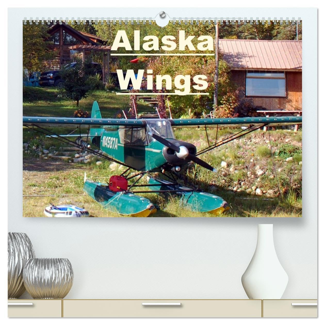 Alaska Wings (High Quality Premium Wall Calendar 2026 DIN A2 landscape),CALVENDO 12 Month Wall Calendar: Classic Floatplanes Flying in Alaska