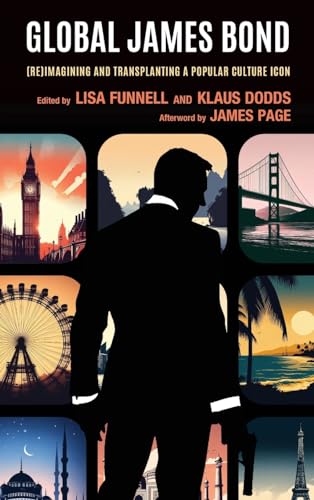Global James Bond: (Re)Imagining and Transplanting a Popular Culture Icon