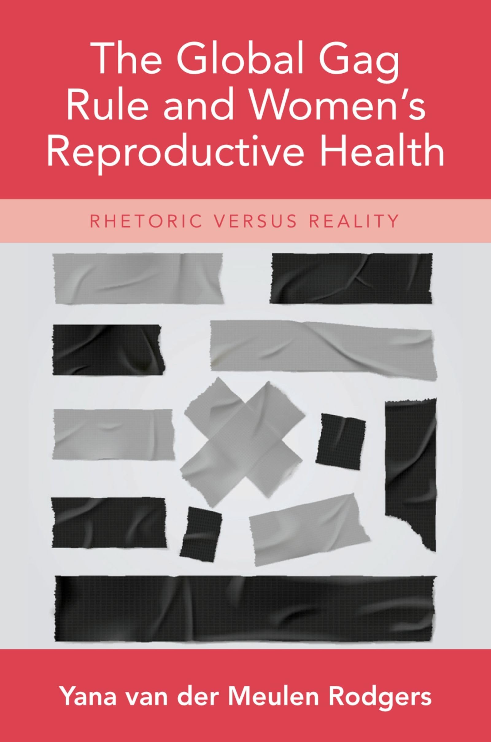 Global Gag Rule and Women's Reproductive Health: Rhetoric Versus Reality