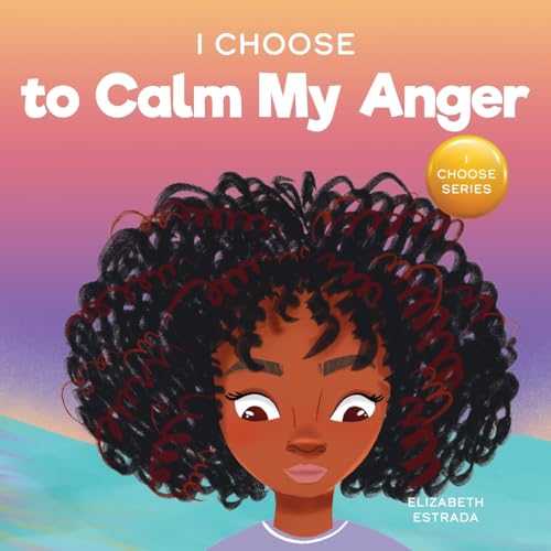 I Choose To Try Again: A Colorful, Picture Book About Perseverance and Diligence (Teacher and Therapist Toolbox: I Choose)