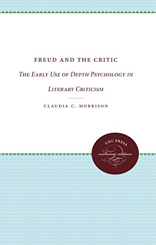 Freud and the Critic: The Early Use of Depth Psychology in Literary Criticism (UNC Press Enduring Editions)