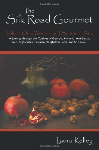1: The Silk Road Gourmet: Volume One: Western and Southern Asia