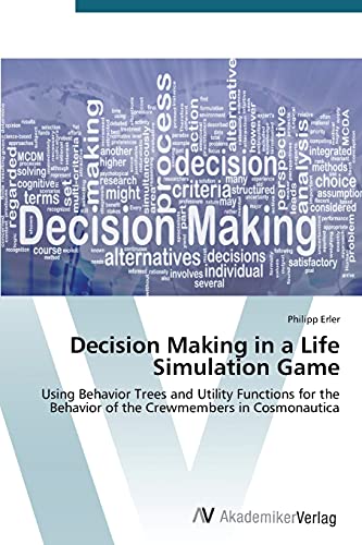 Decision Making in a Life Simulation Game: Using Behavior Trees and Utility Functions for the Behavior of the Crewmembers in Cosmonautica