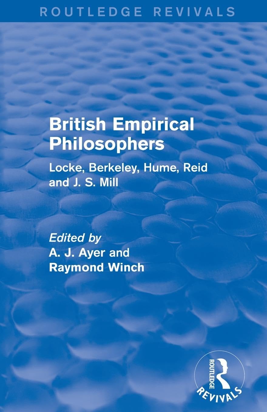 British Empirical Philosophers (Routledge Revivals): Locke, Berkeley, Hume, Reid and J. S. Mill. [An anthology.]