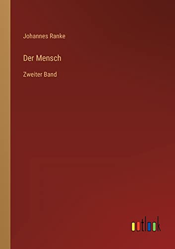 Der Mensch: Zweiter Band