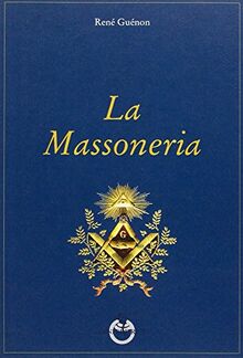 La massoneria (Grandi pensatori d'Oriente e d'Occidente)