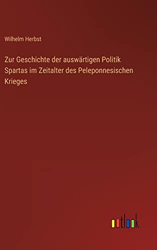 Zur Geschichte der auswärtigen Politik Spartas im Zeitalter des Peleponnesischen Krieges