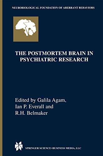 The Postmortem Brain in Psychiatric Research (Neurobiological Foundation of Aberrant Behaviors, 4, Band 4)