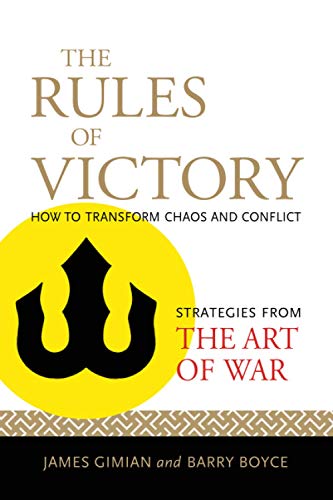 The Rules of Victory: How to Transform Chaos and Conflict--Strategies from The Art of War