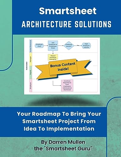 Smartsheet Architecture Solutions: Your Roadmap To Bring Your Smartsheet Project From Idea To Implementation
