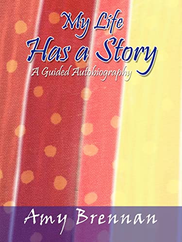 My Life Has a Story: A Guided Autobiography