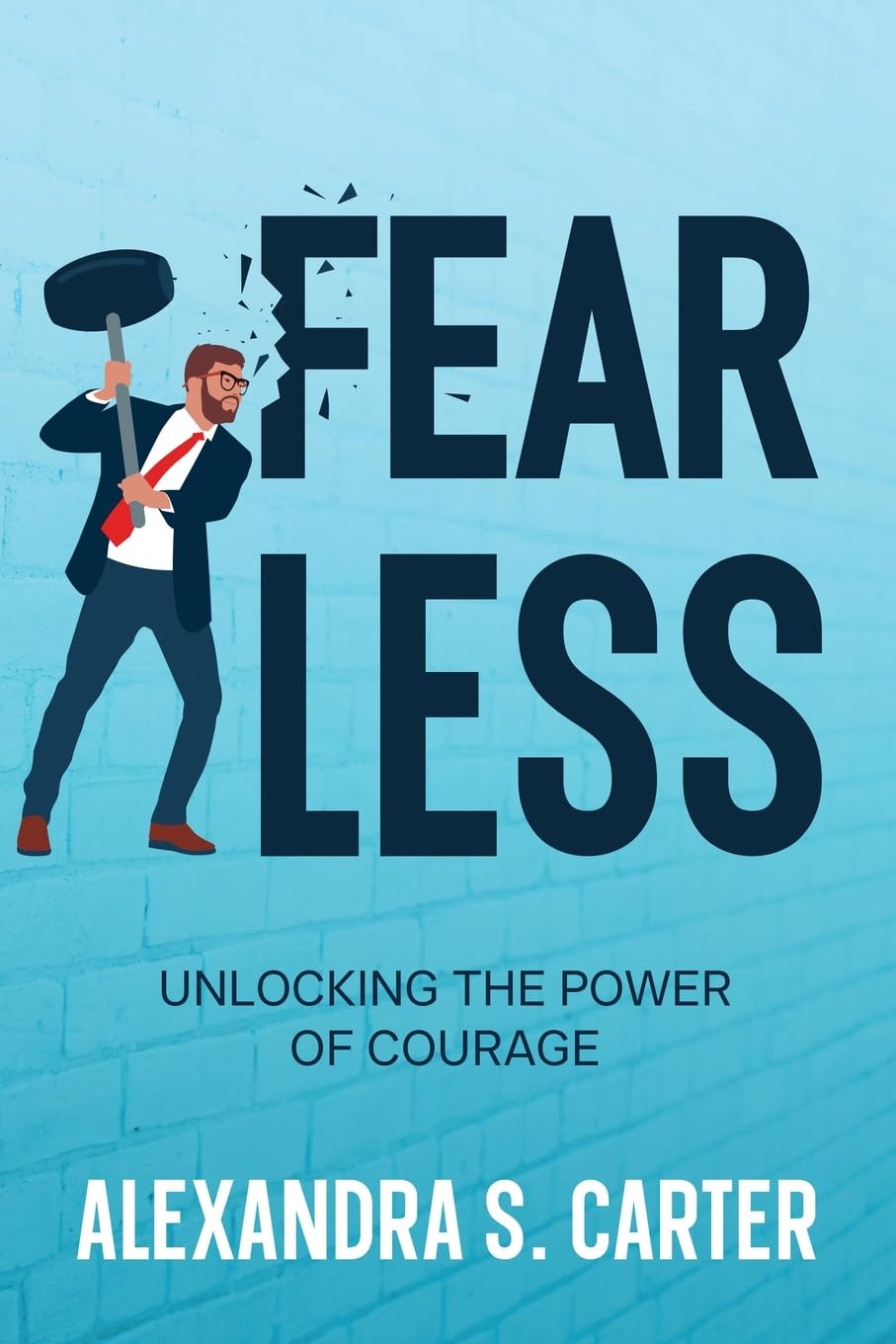 Fearless: Unlocking the Power of Courage