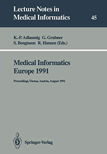Medical Informatics Europe 1991: Proceedings, Vienna, Austria, August 19–22, 1991 (Lecture Notes in Medical Informatics, 45, Band 45)