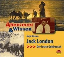 Abenteuer & Wissen: Jack London. Der letzte Goldrausch