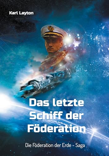 Das letzte Schiff der Föderation: Die Föderation der Erde - Saga