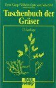 Taschenbuch der Gräser. Erkennung und Bestimmung, Standort und Vergesellschaftung, Bewertung und Verwendung