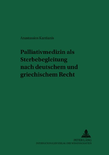 Palliativmedizin als Sterbebegleitung nach deutschem und griechischem Recht (Recht und Medizin)