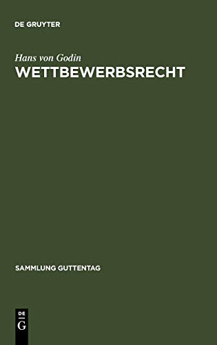 Wettbewerbsrecht: Kommentar zum Gesetz gegen den unlauteren Wettbewerb nebst Warenzeichenverletzungen, Zugabeverordnung und Rabattgesetz (Sammlung Guttentag)