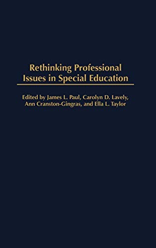 Rethinking Professional Issues in Special Education (Contemporary Studies in Social and Policy Issues in Education)