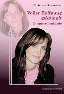 Voller Hoffnung gekämpft - Diagnose Leukämie (Erfahrungen)