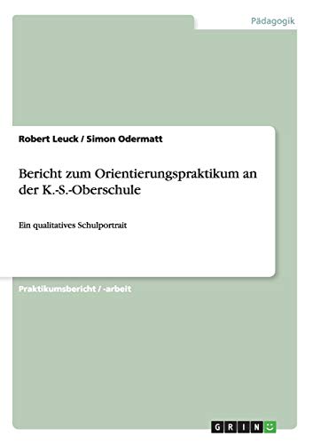 Bericht zum Orientierungspraktikum an der K.-S.-Oberschule: Ein qualitatives Schulportrait