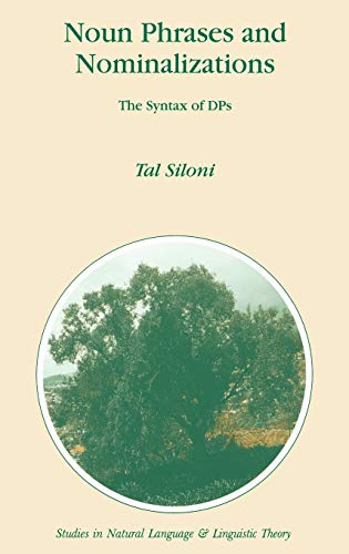 Noun Phrases and Nominalizations: The Syntax of DPs (Studies in Natural Language and Linguistic Theory, 40, Band 40)
