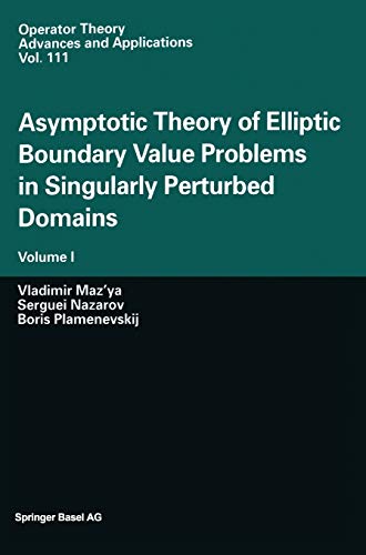 Asymptotic Theory of Elliptic Boundary Value Problems in Singularly Perturbed Domains: Volume I (Operator Theory: Advances and Applications, 111, Band 111)