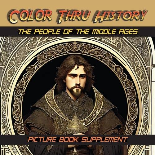 The People of the Middle Ages: Picture Book Supplement (Color Thru History, Band 3)
