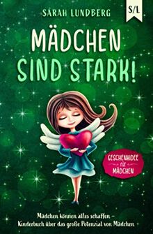 Mädchen sind stark!: Mädchen können alles schaffen – Kinderbuch über das große Potenzial von Mädchen (Geschenkidee für Mädchen)