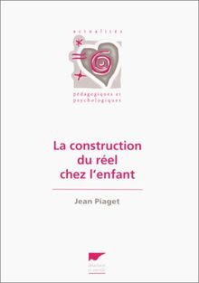 La Construction du réel chez l'enfant