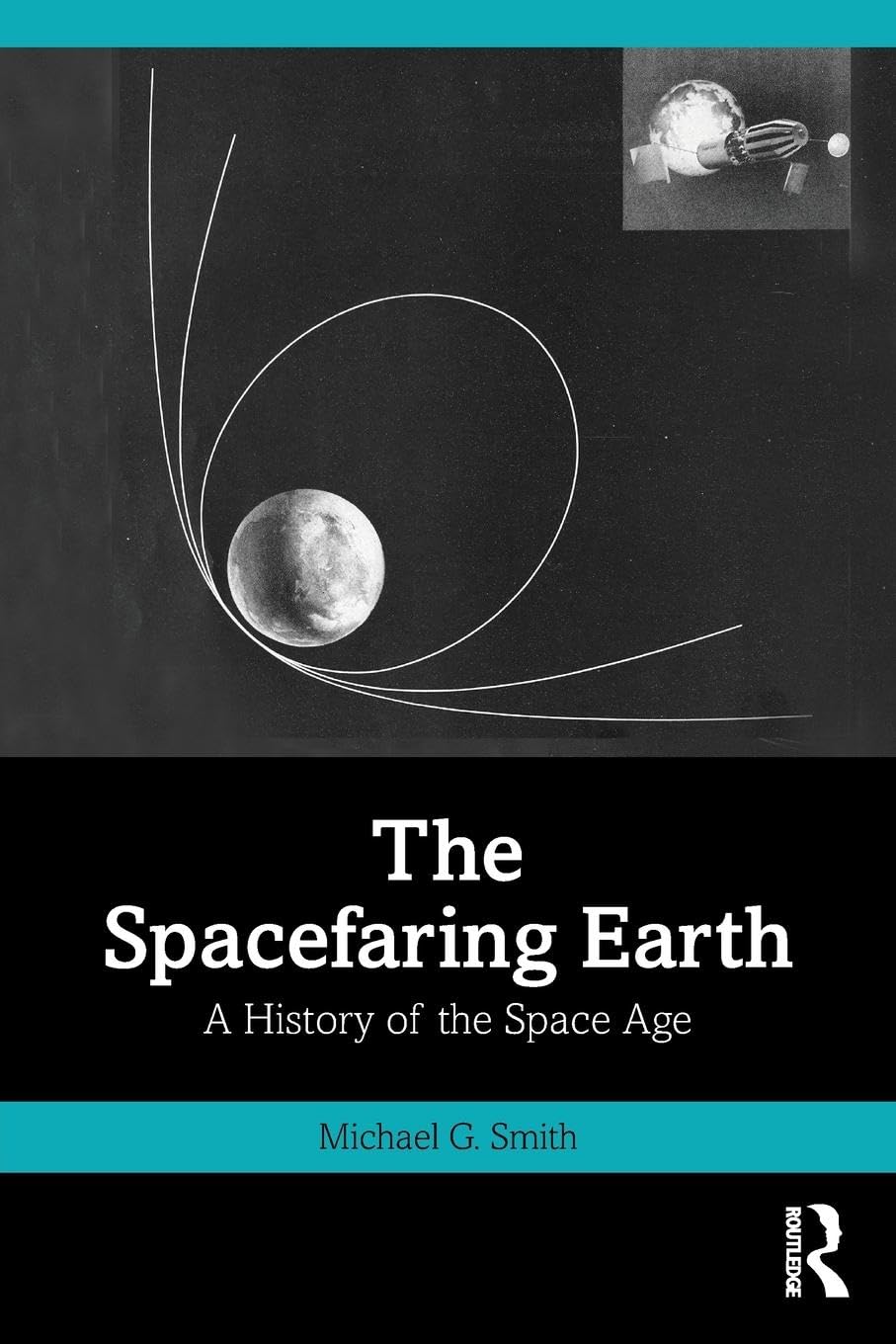 The Spacefaring Earth: A History of the Space Age