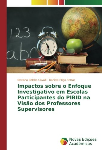Impactos sobre o Enfoque Investigativo em Escolas Participantes do PIBID na Visão dos Professores Supervisores