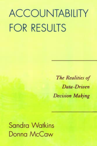 Accountability for Results: The Realities of Data-Driven Decision Making