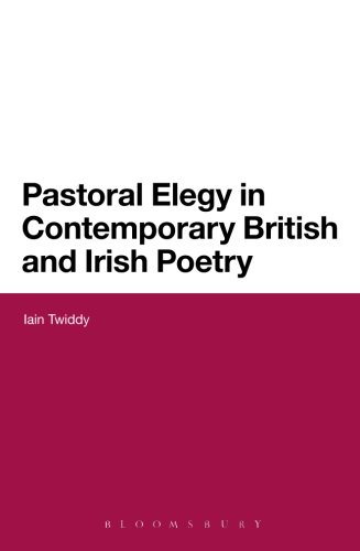 Pastoral Elegy in Contemporary British and Irish Poetry (Continuum Literary Studies)