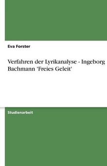 Verfahren der Lyrikanalyse - Ingeborg Bachmann 'Freies Geleit'